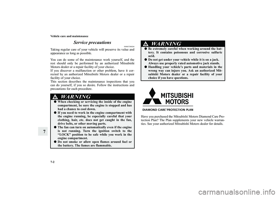 MITSUBISHI OUTLANDER XL 2010 Owners Manual 7-2 Vehicle care and maintenance
7Service precautions
N00937300286
Taking regular care of your vehicle will preserve its value and
appearance as long as possible.
You can do some of the maintenance wo MITSUBISHI OUTLANDER XL 2010 Owners Manual 7-2 Vehicle care and maintenance
7Service precautions
N00937300286
Taking regular care of your vehicle will preserve its value and
appearance as long as possible.
You can do some of the maintenance wo