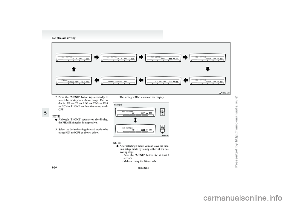 MITSUBISHI PAJERO IV 2011  Owners Manual 2. Press  the  “MENU”  button  (4)  repeatedly  to
select  the 
mode  you  wish  to  change.  The  or-
der  is:  AF  →  CT  →  REG  →  TP-S  →  PI-S
→  SCV→  PHONE  →  Function  setu