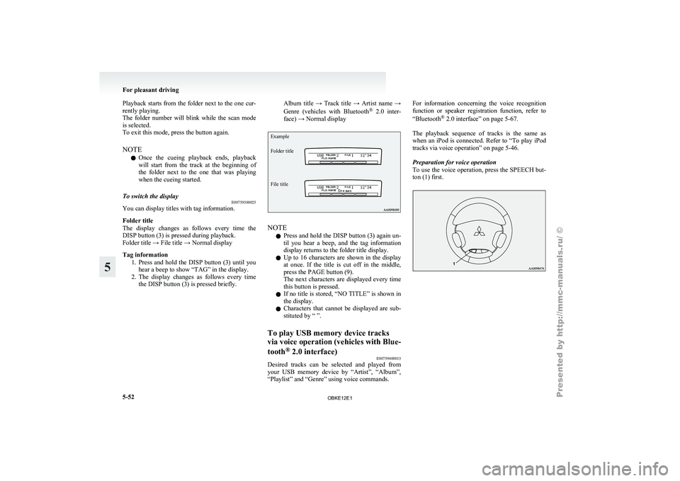 MITSUBISHI PAJERO IV 2011  Owners Manual Playback starts from the folder next to the one cur-
rently playing.
The  folder  number 
will  blink  while  the  scan  mode
is selected.
To exit this mode, press the button again.
NOTE
l Once  the  