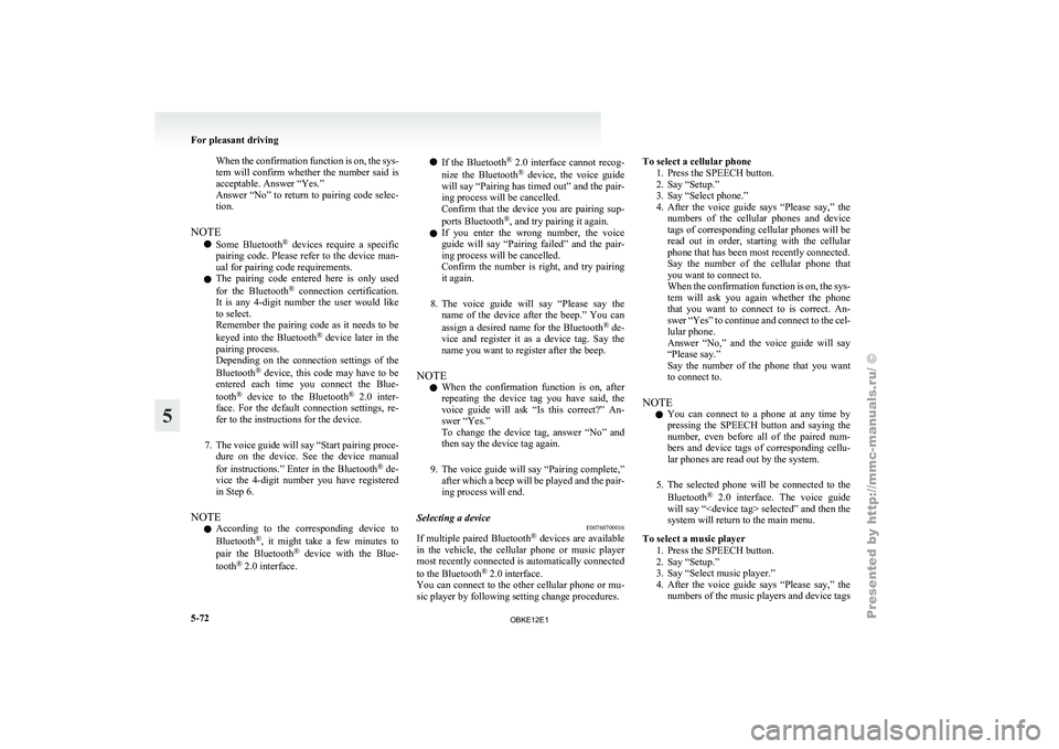 MITSUBISHI PAJERO IV 2011  Owners Manual When the confirmation function is on, the sys-
tem  will  confirm 
whether  the  number  said  is
acceptable. Answer “Yes.”
Answer “No” to return to pairing code selec-
tion.
NOTE l Some  Blue