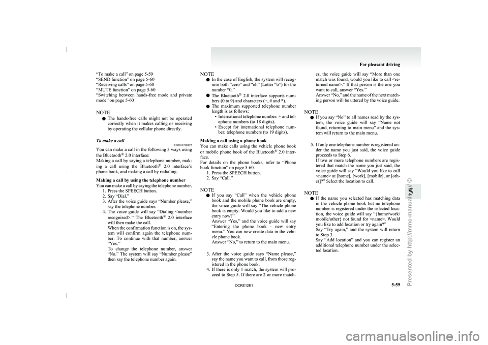 MITSUBISHI TRITON 2011  Owners Manual “To make a call” on page 5-59
“SEND function” on page 5-60
“Receiving calls” on page 5-60
“MUTE function” on page 5-60
“Switching  between  hands-free 
mode  and  private
mode” on 