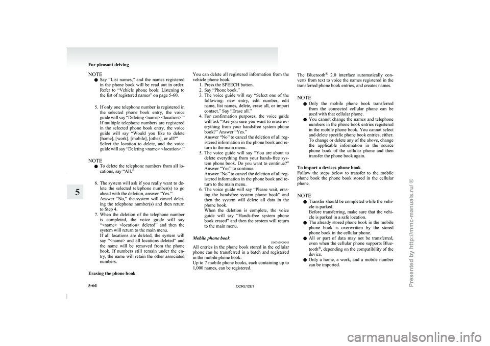 MITSUBISHI TRITON 2011  Owners Manual NOTE
l Say 
“List  names,”  and  the 
names  registered
in  the  phone  book  will  be  read  out  in  order.
Refer  to  “Vehicle  phone  book:  Listening  to
the list of registered names” on 