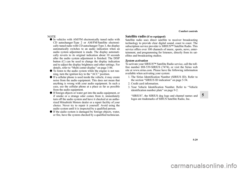 MITSUBISHI ENDEAVOR 2010 1.G Owners Manual Comfort controls
5-29
5
NOTEIn vehicles with AM/FM electronically tuned radio with
CD autochanger-Type 2 or AM/FM/Satellite electroni-
cally tuned radio with CD autochanger-Type 3, the display
automa MITSUBISHI ENDEAVOR 2010 1.G Owners Manual Comfort controls
5-29
5
NOTEIn vehicles with AM/FM electronically tuned radio with
CD autochanger-Type 2 or AM/FM/Satellite electroni-
cally tuned radio with CD autochanger-Type 3, the display
automa