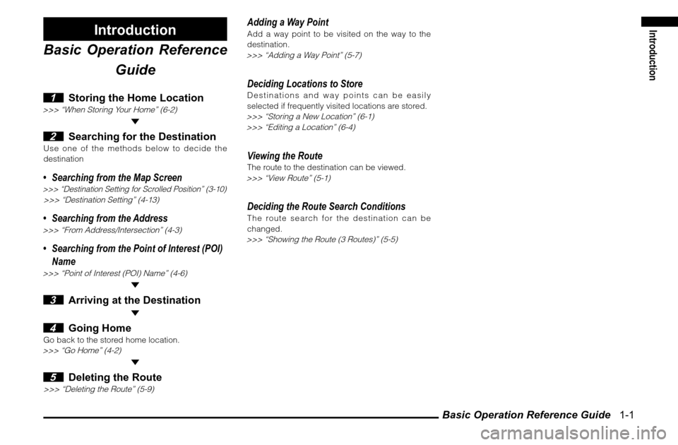 MITSUBISHI ENDEAVOR 2011 1.G MMCS Manual Basic Operation Reference Guide   1-1
Introduction
Introduction
Basic Operation Reference 
Guide
 1  Storing the Home Location
>>> “When Storing Your Home” (6-2)  2  Searching for the Destination
