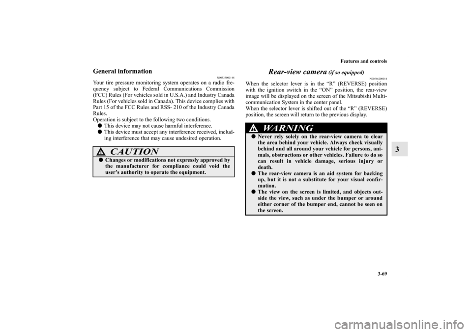 MITSUBISHI GALANT 2011 9.G Owners Manual Features and controls
3-69
3
General information
N00533000148
Your tire pressure monitoring system operates on a radio fre-
quency subject to Federal Communications Commission
(FCC) Rules (For vehicle MITSUBISHI GALANT 2011 9.G Owners Manual Features and controls
3-69
3
General information
N00533000148
Your tire pressure monitoring system operates on a radio fre-
quency subject to Federal Communications Commission
(FCC) Rules (For vehicle