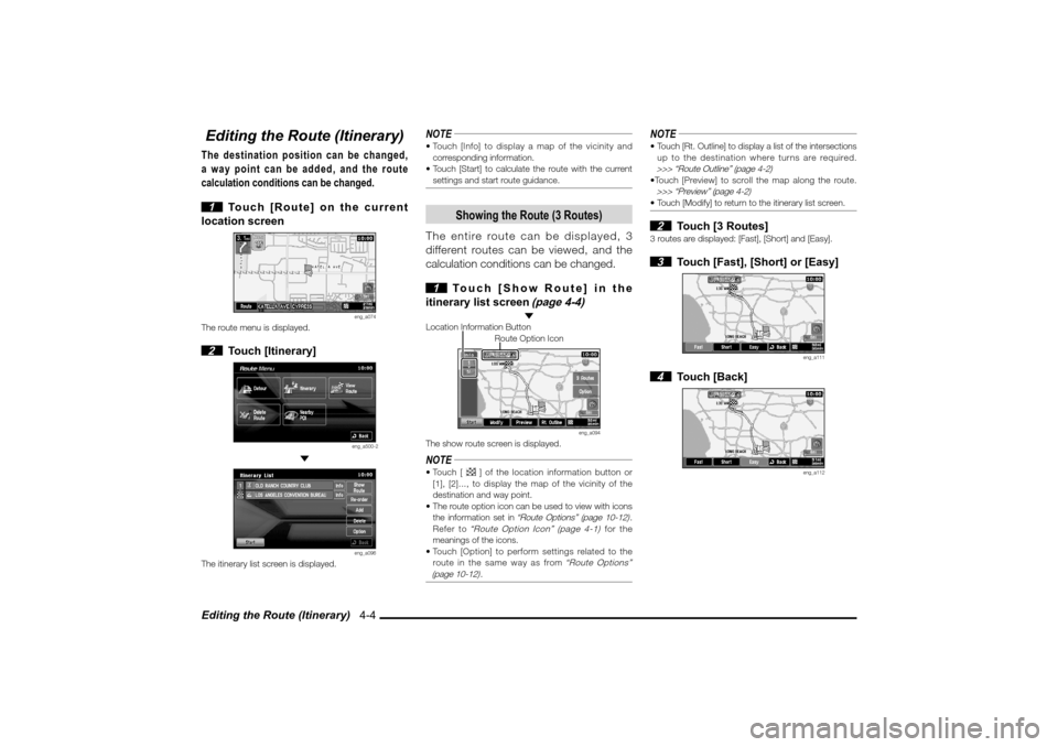 MITSUBISHI LANCER 2010 8.G MMCS Manual Editing the Route (Itinerary) 4-4Editing the Route (Itinerary)The destination position can be changed,
a way point can be added, and the route
calculation conditions can be changed.
1 Touch [Rou MITSUBISHI LANCER 2010 8.G MMCS Manual Editing the Route (Itinerary) 4-4Editing the Route (Itinerary)The destination position can be changed,
a way point can be added, and the route
calculation conditions can be changed.
1 Touch [Rou