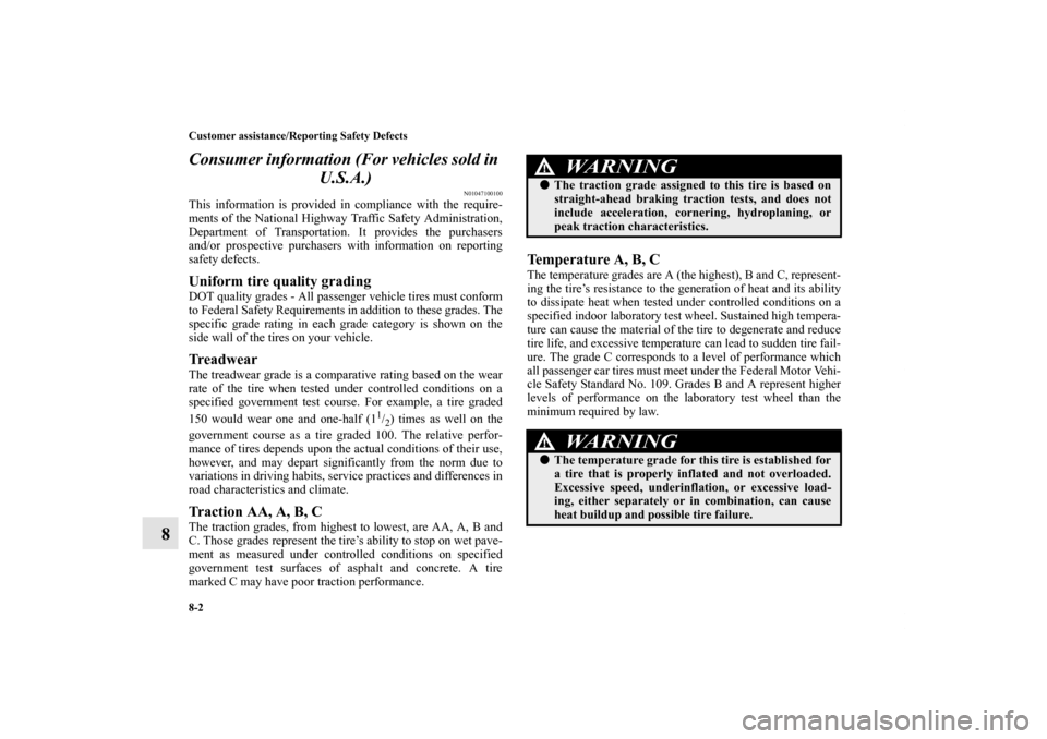 MITSUBISHI LANCER 2013 8.G Owners Manual 8-2 Customer assistance/Reporting Safety Defects
8Consumer information (For vehicles sold in
U.S.A.)
N01047100100
This information is provided in compliance with the require-
ments of the National Hi MITSUBISHI LANCER 2013 8.G Owners Manual 8-2 Customer assistance/Reporting Safety Defects
8Consumer information (For vehicles sold in
U.S.A.)
N01047100100
This information is provided in compliance with the require-
ments of the National Hi