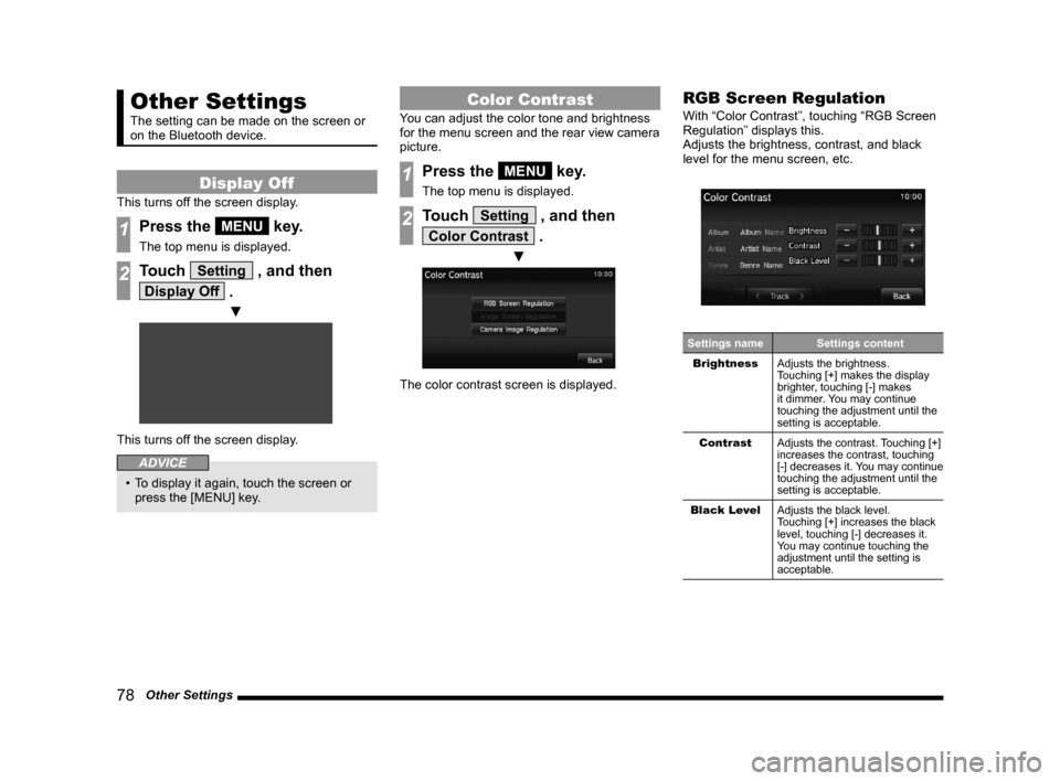 MITSUBISHI LANCER 2014 8.G Display Audio Manual 78   Other Settings
Other Settings
The setting can be made on the screen or 
on the Bluetooth device.
Display Off
This turns off the screen display.
1Press the MENU key.
The top menu is displayed.
2To