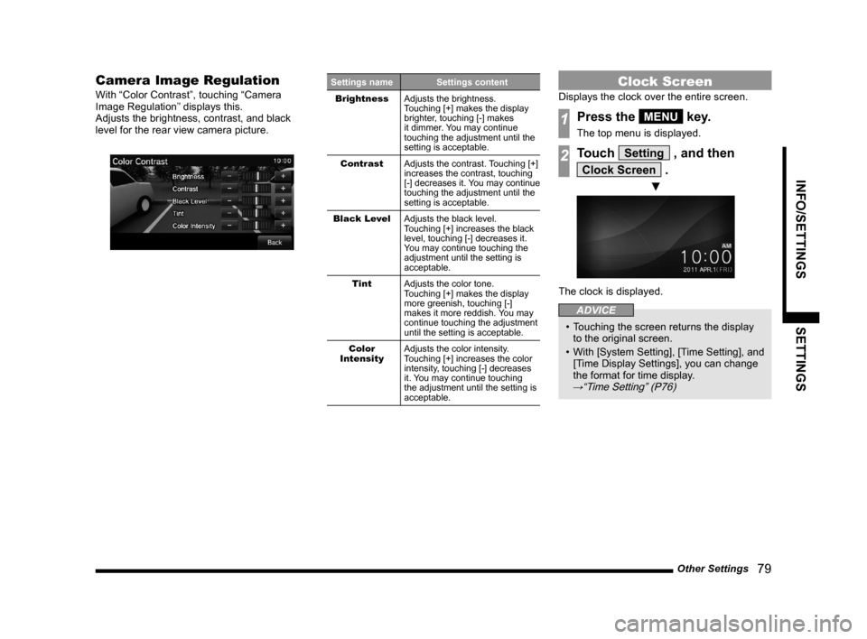 MITSUBISHI LANCER 2014 8.G Display Audio Manual Other Settings   79
INFO/SETTINGSSETTINGS
Camera Image Regulation
With “Color Contrast”, touching “Camera 
Image Regulation” displays this.
Adjusts the brightness, contrast, and black 
level f