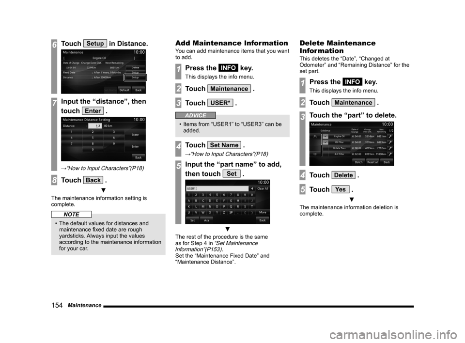 MITSUBISHI LANCER 2014 8.G MMCS Manual 154   Maintenance
6Touch Setup in Distance.
7Input the “distance”, then 
touch 
Enter .
→“How to Input Characters”(P18)
8Touch Back .
 ▼
The maintenance information setting is 
complete.
N
