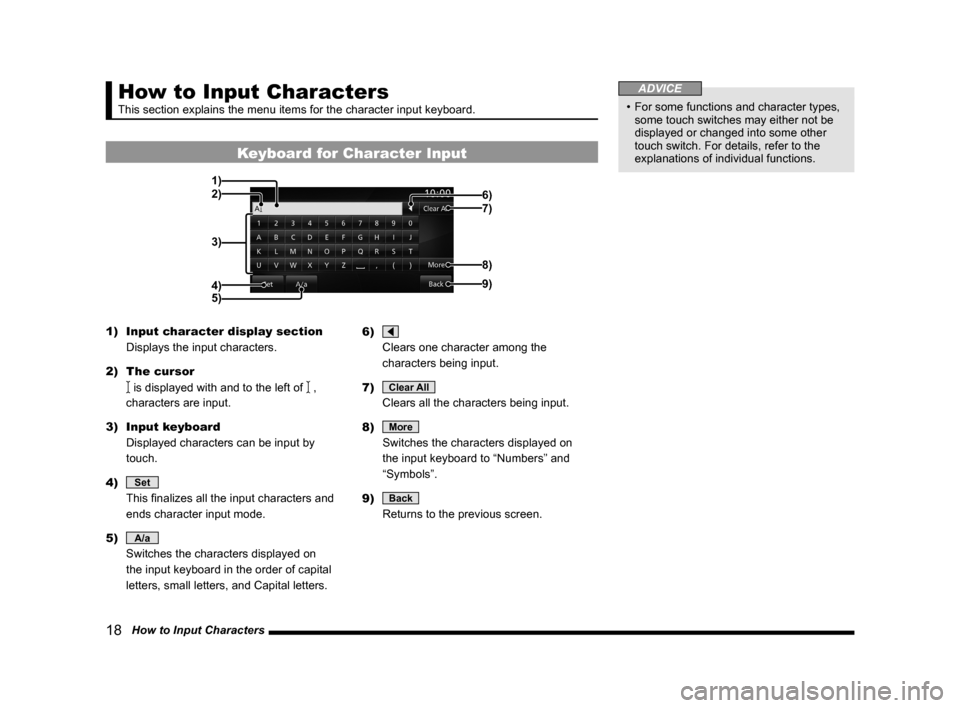 MITSUBISHI LANCER 2014 8.G MMCS Manual 18 How to Input Characters
How to Input Characters
This section explains the menu items for the character input keyboard.
Keyboard for Character Input
6)
2)
3)
4) 1)
7)
9)
8)
5)
1) Input character MITSUBISHI LANCER 2014 8.G MMCS Manual 18 How to Input Characters
How to Input Characters
This section explains the menu items for the character input keyboard.
Keyboard for Character Input
6)
2)
3)
4) 1)
7)
9)
8)
5)
1) Input character