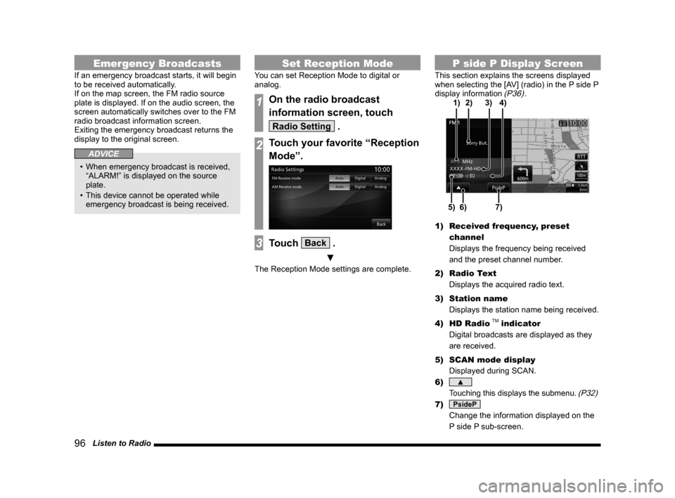 MITSUBISHI LANCER 2014 8.G MMCS Manual 96   Listen to Radio
Emergency Broadcasts
If an emergency broadcast starts, it will begin 
to be received automatically.
If on the map screen, the FM radio source 
plate is displayed. If on the audio 