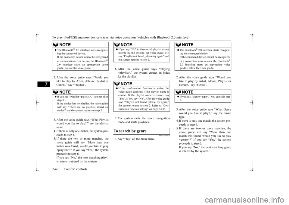 MITSUBISHI LANCER 2017 8.G Owners Manual To play iPod/USB memory device tracks via voice
operation (vehicles with
Bluetooth 2.0 interface)
7-40 Comfort controls
7
2. After the voice guide says “Would you like to play by Artist, Album, P MITSUBISHI LANCER 2017 8.G Owners Manual To play iPod/USB memory device tracks via voice
operation (vehicles with
Bluetooth 2.0 interface)
7-40 Comfort controls
7
2. After the voice guide says “Would you like to play by Artist, Album, P
