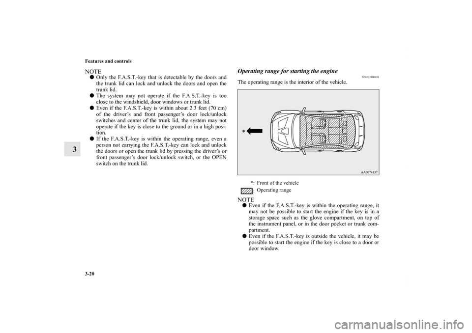MITSUBISHI LANCER EVOLUTION 2013 10.G Owners Manual 3-20 Features and controls
3
NOTEOnly the F.A.S.T.-key that is detectable by the doors and
the trunk lid can lock and unlock the doors and open the
trunk lid.
The system may not operate if the F.A.S MITSUBISHI LANCER EVOLUTION 2013 10.G Owners Manual 3-20 Features and controls
3
NOTEOnly the F.A.S.T.-key that is detectable by the doors and
the trunk lid can lock and unlock the doors and open the
trunk lid.
The system may not operate if the F.A.S