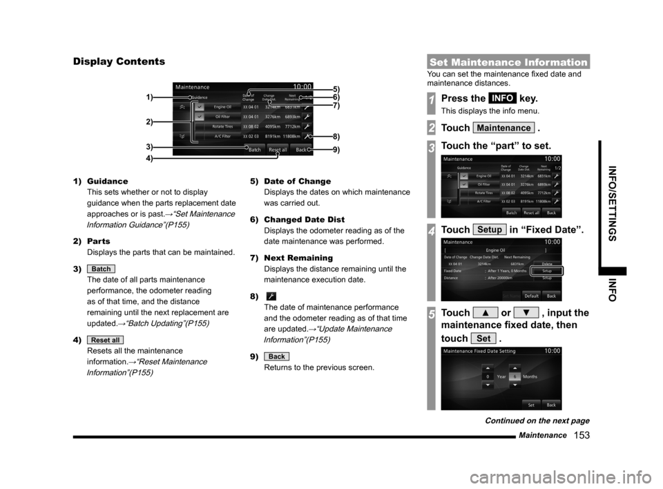 MITSUBISHI LANCER EVOLUTION 2014 10.G MMCS Manual Maintenance 153
INFO/SETTINGS INFO
Display Contents
2)
3)
4) 1)
9)
8)
7) 6) 5)
1) Guidance
This sets whether or not to display
guidance when the parts replacement date
approaches or is past.
→ MITSUBISHI LANCER EVOLUTION 2014 10.G MMCS Manual Maintenance 153
INFO/SETTINGS INFO
Display Contents
2)
3)
4) 1)
9)
8)
7) 6) 5)
1) Guidance
This sets whether or not to display
guidance when the parts replacement date
approaches or is past.
→