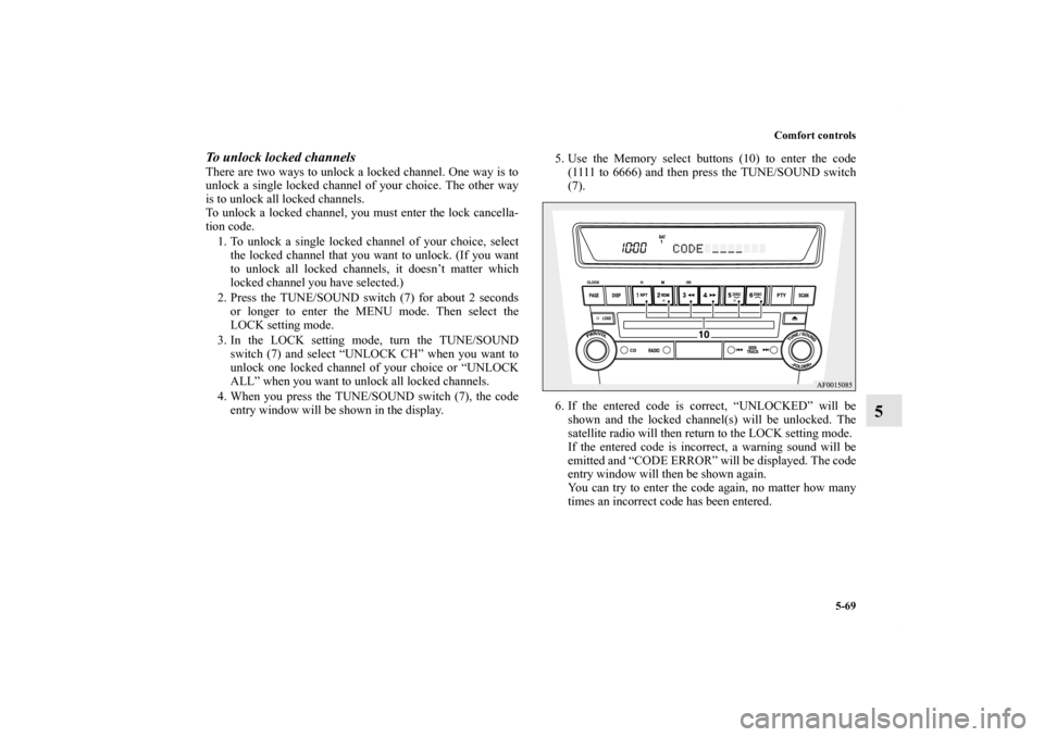 MITSUBISHI LANCER SE AWC 2012 8.G Owners Manual Comfort controls
5-69
5
To unlock locked channelsThere are two ways to unlock a locked channel. One way is to
unlock a single locked channel of your choice. The other way
is to unlock all locked chann