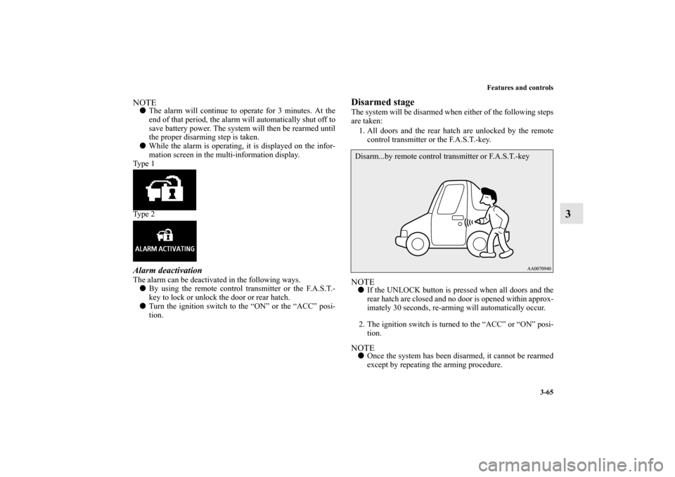 MITSUBISHI LANCER SPORTBACK 2010 8.G Owners Manual Features and controls
3-65
3
NOTE
The alarm will continue to operate for 3 minutes. At the
end of that period, the alarm will automatically shut off to
save battery power. The system will then be rea MITSUBISHI LANCER SPORTBACK 2010 8.G Owners Manual Features and controls
3-65
3
NOTE
The alarm will continue to operate for 3 minutes. At the
end of that period, the alarm will automatically shut off to
save battery power. The system will then be rea