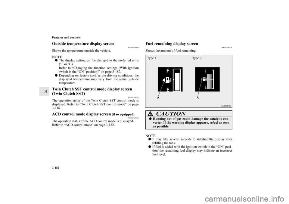 MITSUBISHI LANCER SPORTBACK 2011 8.G Owners Manual 3-182 Features and controls
3
Outside temperature display screen
N00556500108
Shows the temperature outside the vehicle.NOTEThe display setting can be changed to the preferred units
(°F or °C).
Ref MITSUBISHI LANCER SPORTBACK 2011 8.G Owners Manual 3-182 Features and controls
3
Outside temperature display screen
N00556500108
Shows the temperature outside the vehicle.NOTEThe display setting can be changed to the preferred units
(°F or °C).
Ref