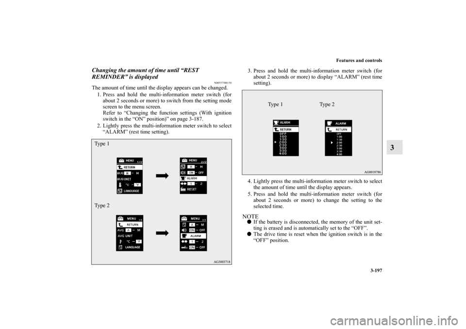 MITSUBISHI LANCER SPORTBACK 2011 8.G Owners Manual Features and controls
3-197
3
Changing the amount of time until “REST
REMINDER” is displayed
N00557500150
The amount of time until the display appears can be changed.
1. Press and hold the multi- MITSUBISHI LANCER SPORTBACK 2011 8.G Owners Manual Features and controls
3-197
3
Changing the amount of time until “REST
REMINDER” is displayed
N00557500150
The amount of time until the display appears can be changed.
1. Press and hold the multi-