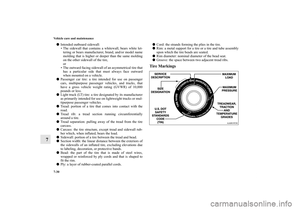 MITSUBISHI LANCER SPORTBACK 2011 8.G Owners Manual 7-30 Vehicle care and maintenance
7
Intended outboard sidewall:
• The sidewall that contains a whitewall, bears white let-
tering or bears manufacturer, brand, and/or model name
molding that is hig MITSUBISHI LANCER SPORTBACK 2011 8.G Owners Manual 7-30 Vehicle care and maintenance
7
Intended outboard sidewall:
• The sidewall that contains a whitewall, bears white let-
tering or bears manufacturer, brand, and/or model name
molding that is hig