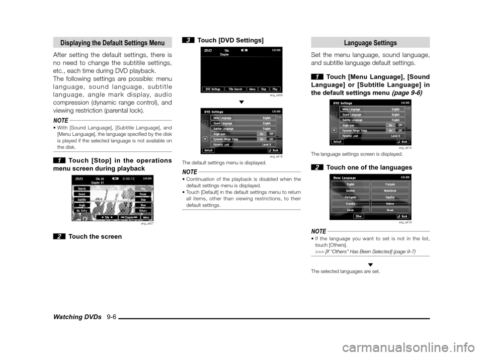 MITSUBISHI LANCER SPORTBACK 2012 8.G Owners Manual Watching DVDs   9-6
Displaying the Default Settings Menu
After setting the default settings, there is 
no need to change the subtitile settings, 
etc., each time during DVD playback.
The following set