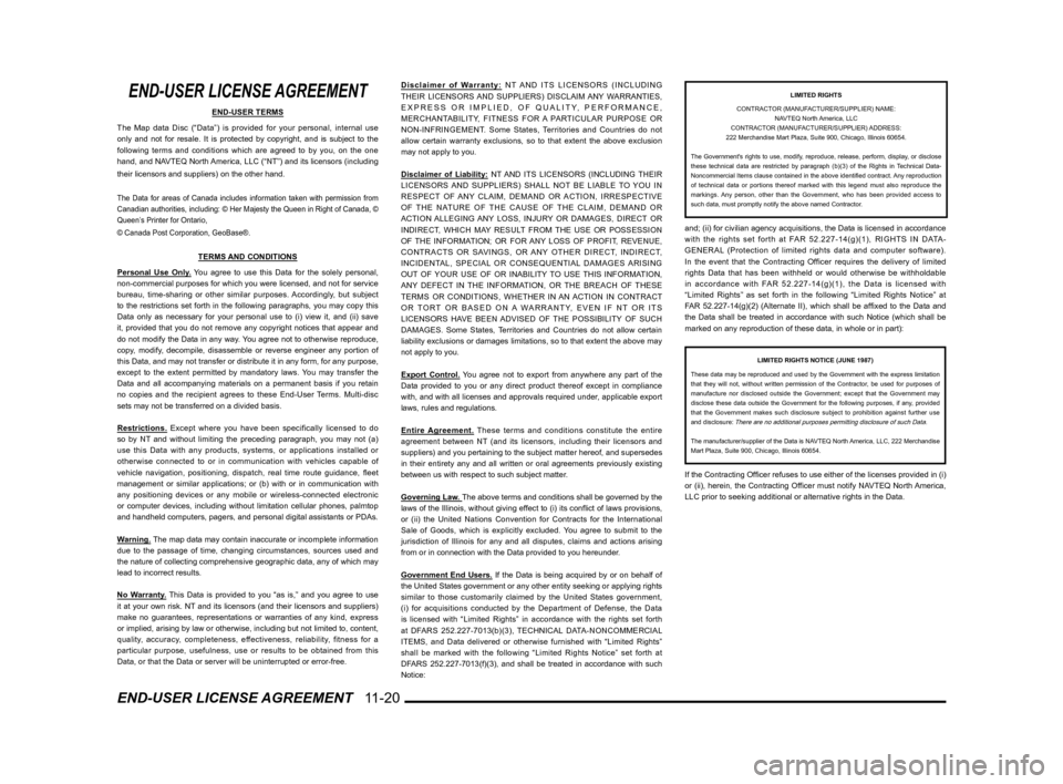 MITSUBISHI LANCER SPORTBACK 2012 8.G Owners Manual END-USER LICENSE AGREEMENT   11-20
END-USER LICENSE AGREEMENT
END-USER TERMS
The Map data Disc (“Data”) is provided for your personal, intern\
al use 
only and not for resale. It is protected by c