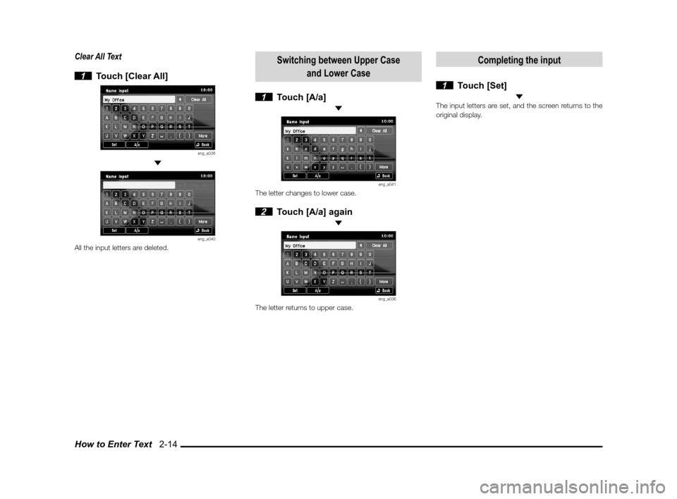 MITSUBISHI LANCER SPORTBACK 2012 8.G Owners Manual How to Enter Text   2-14
Clear All Text
 
1 Touch [Clear All]
eng_a036 
eng_a040All the input letters are deleted.
Switching between Upper Case 
and Lower Case
 1 Touch [A/a] 
eng_a041The letter chang