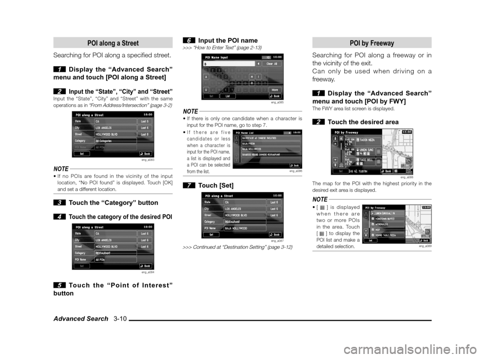 MITSUBISHI LANCER SPORTBACK 2012 8.G Owners Manual Advanced Search   3-10
POI along a Street
Searching for POI along a speci� ed street.
 
1  Display the “Advanced Search” 
menu and touch [POI along a Street]
 
2 Input the “State”, “City” 