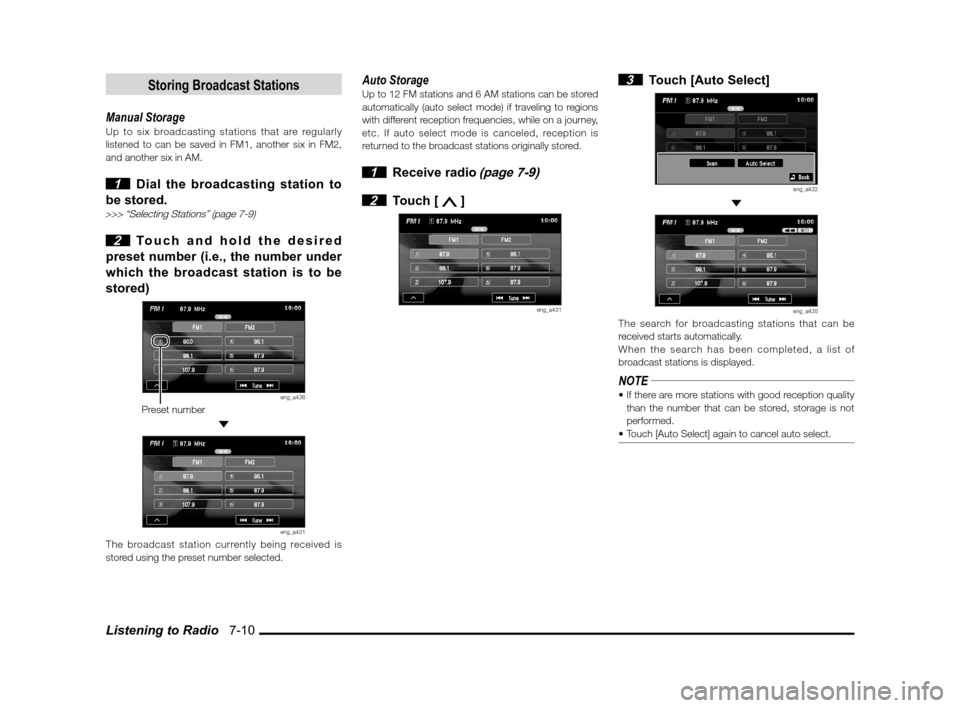 MITSUBISHI LANCER SPORTBACK 2012 8.G Owners Manual Listening to Radio   7-10
Storing Broadcast Stations
Manual StorageUp to six broadcasting stations that are regularly 
listened to can be saved in FM1, another six in FM2, 
and another six in AM.
 1  