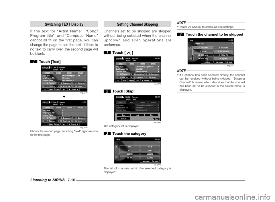 MITSUBISHI LANCER SPORTBACK 2012 8.G Owners Manual Listening to SIRIUS   7-16
Switching TEXT Display
If the text for “Artist Name”, “Song/
Program title”, and “Composer Name”
cannot all fit on the first page, you can 
change the page to se