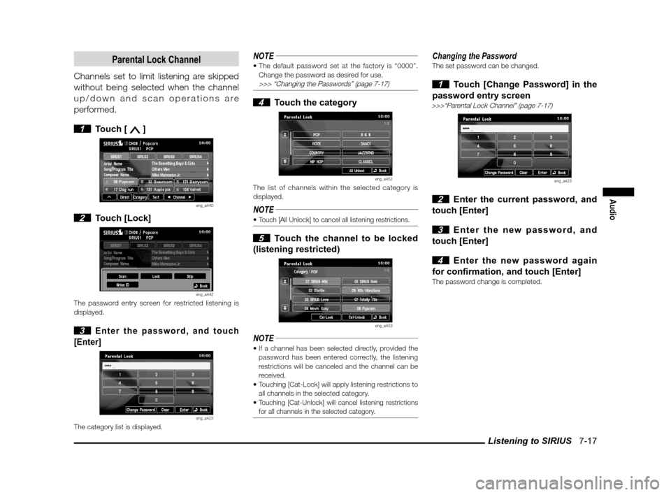 MITSUBISHI LANCER SPORTBACK 2012 8.G Owners Manual Listening to SIRIUS   7-17
Audio
Parental Lock Channel
Channels set to limit listening are skipped 
without being selected when the channel 
up/down and scan operations are 
performed.
 
1 Touch [  ]
