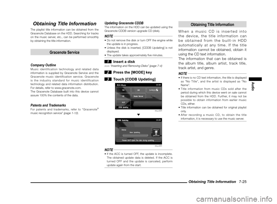 MITSUBISHI LANCER SPORTBACK 2012 8.G Owners Manual Obtaining Title Information   7-25
Audio
Obtaining Title Information
The playlist title information can be obtained from the 
Gracenote Database on the HDD. Searching for tracks 
on the music server, 