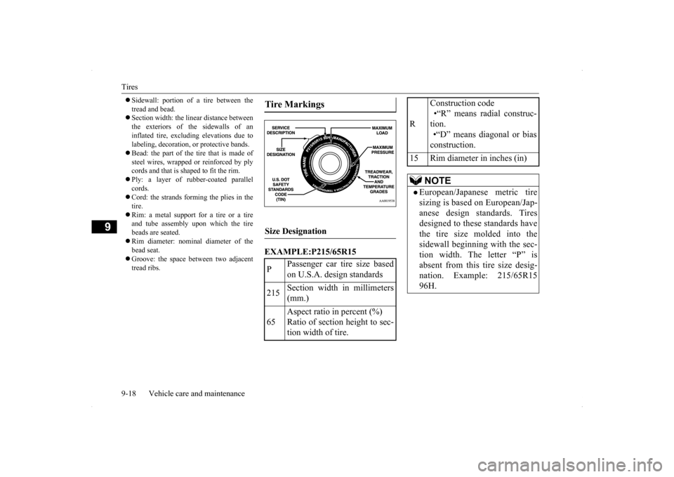 MITSUBISHI LANCER SPORTBACK 2014 8.G Owners Manual Tires 9-18 Vehicle care and maintenance
9
Sidewall: portion of a tire between the tread and bead. Section width: the linear distance between the exteriors of the sidewalls of aninflated tire, MITSUBISHI LANCER SPORTBACK 2014 8.G Owners Manual Tires 9-18 Vehicle care and maintenance
9
Sidewall: portion of a tire between the tread and bead. Section width: the linear distance between the exteriors of the sidewalls of aninflated tire,