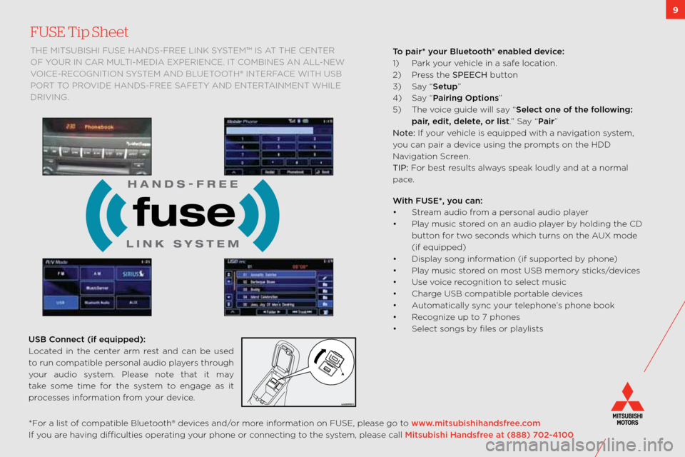 MITSUBISHI OUTLANDER 2011 2.G Owners Handbook FUSE Tip Sheet 
the mitsUbishi fUse hanDs\bfRee link sYstem™ is at the centeR 
of Y oUR in caR mUlti\bmeDia exPeRience. it combines an all\bnew 
voice\bRecognition s Ystem anD bl Uetooth® inteRface