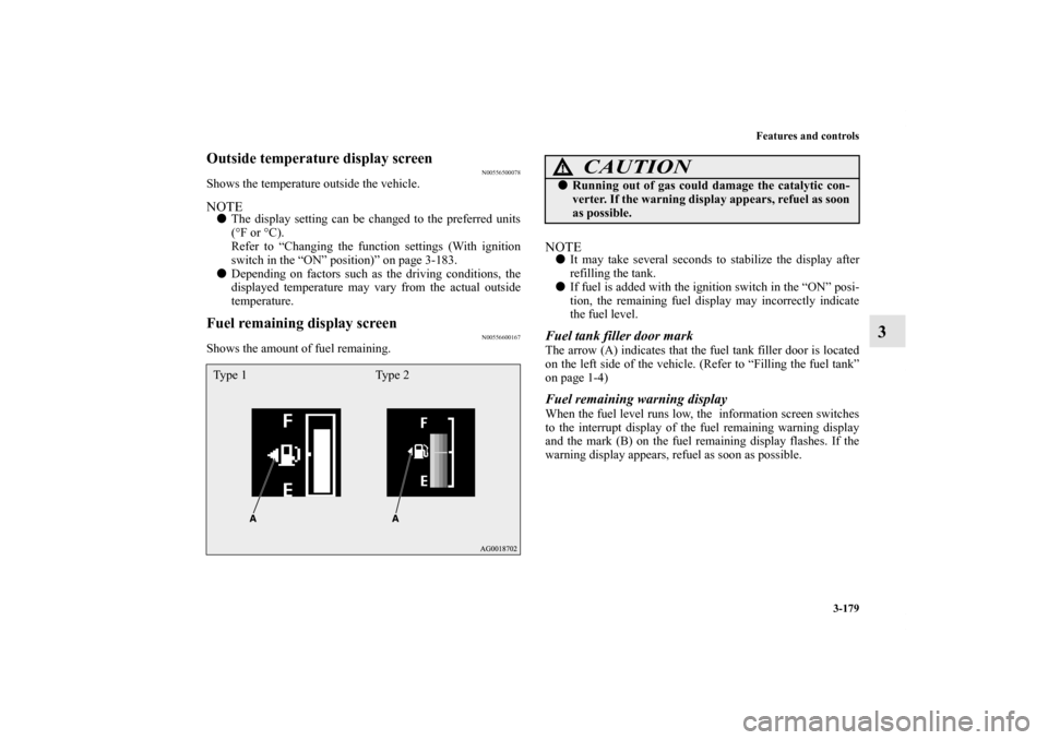 MITSUBISHI OUTLANDER 2012 3.G Owners Manual Features and controls
3-179
3
Outside temperature display screen
N00556500078
Shows the temperature outside the vehicle.NOTEThe display setting can be changed to the preferred units
(°F or °C).
Ref MITSUBISHI OUTLANDER 2012 3.G Owners Manual Features and controls
3-179
3
Outside temperature display screen
N00556500078
Shows the temperature outside the vehicle.NOTEThe display setting can be changed to the preferred units
(°F or °C).
Ref