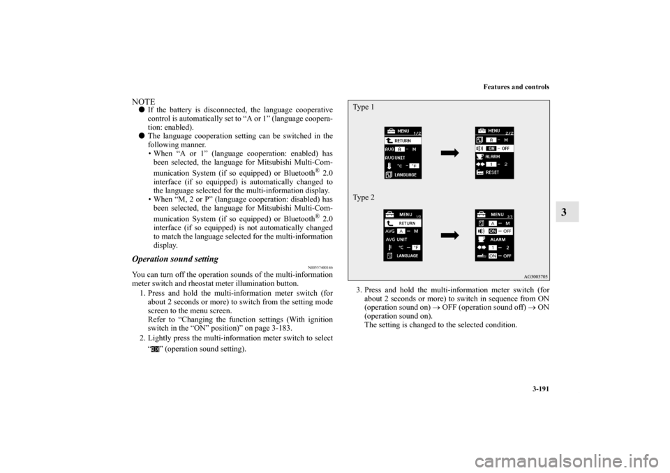 MITSUBISHI OUTLANDER 2012 3.G Owners Manual Features and controls
3-191
3
NOTEIf the battery is disconnected, the language cooperative
control is automatically set to “A or 1” (language coopera-
tion: enabled).
The language cooperation se MITSUBISHI OUTLANDER 2012 3.G Owners Manual Features and controls
3-191
3
NOTEIf the battery is disconnected, the language cooperative
control is automatically set to “A or 1” (language coopera-
tion: enabled).
The language cooperation se