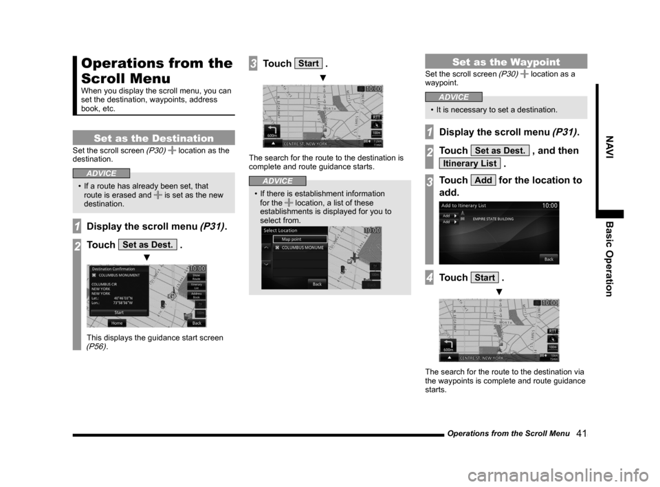 MITSUBISHI OUTLANDER 2014 3.G MMCS Manual Operations from the Scroll Menu 41
NAVIBasic Operation
Operations from the
Scroll Menu
When you display the scroll menu, you can
set the destination, waypoints, address
book, etc.
Set as the Dest MITSUBISHI OUTLANDER 2014 3.G MMCS Manual Operations from the Scroll Menu 41
NAVIBasic Operation
Operations from the
Scroll Menu
When you display the scroll menu, you can
set the destination, waypoints, address
book, etc.
Set as the Dest