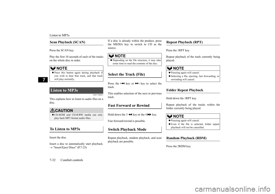 MITSUBISHI OUTLANDER 2016 3.G Owners Manual Listen to MP3s 7-32 Comfort controls
7
Press the SCAN key. Play the first 10 seconds of each of the tracks on the whole disc in order.
N00717200027
This explains how to li
sten to audio files on a
d MITSUBISHI OUTLANDER 2016 3.G Owners Manual Listen to MP3s 7-32 Comfort controls
7
Press the SCAN key. Play the first 10 seconds of each of the tracks on the whole disc in order.
N00717200027
This explains how to li
sten to audio files on a
d