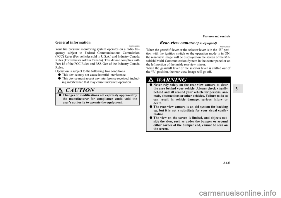 MITSUBISHI OUTLANDER SPORT 2012 3.G Owners Manual Features and controls
3-123
3
General information
N00533000223
Your tire pressure monitoring system operates on a radio fre-
quency subject to Federal Communications Commission
(FCC) Rules (For vehicl MITSUBISHI OUTLANDER SPORT 2012 3.G Owners Manual Features and controls
3-123
3
General information
N00533000223
Your tire pressure monitoring system operates on a radio fre-
quency subject to Federal Communications Commission
(FCC) Rules (For vehicl
