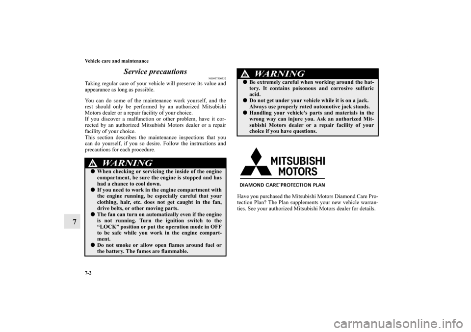 MITSUBISHI OUTLANDER SPORT 2012 3.G Owners Manual 7-2 Vehicle care and maintenance
7Service precautions
N00937300332
Taking regular care of your vehicle will preserve its value and
appearance as long as possible.
You can do some of the maintenance wo MITSUBISHI OUTLANDER SPORT 2012 3.G Owners Manual 7-2 Vehicle care and maintenance
7Service precautions
N00937300332
Taking regular care of your vehicle will preserve its value and
appearance as long as possible.
You can do some of the maintenance wo