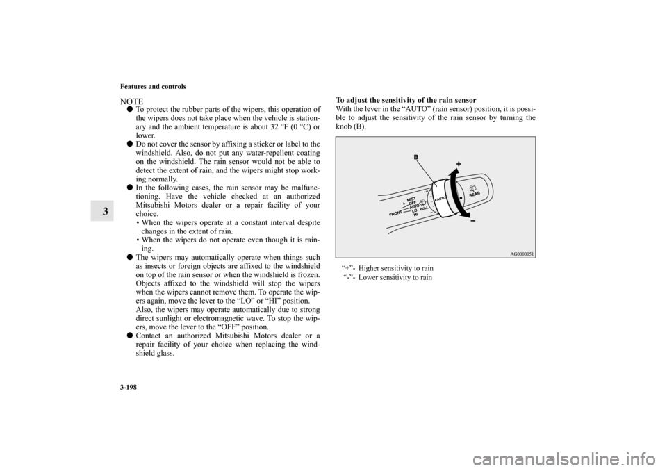 MITSUBISHI OUTLANDER SPORT 2013 3.G Owners Manual 3-198 Features and controls
3
NOTETo protect the rubber parts of the wipers, this operation of
the wipers does not take place when the vehicle is station-
ary and the ambient temperature is about 32 MITSUBISHI OUTLANDER SPORT 2013 3.G Owners Manual 3-198 Features and controls
3
NOTETo protect the rubber parts of the wipers, this operation of
the wipers does not take place when the vehicle is station-
ary and the ambient temperature is about 32