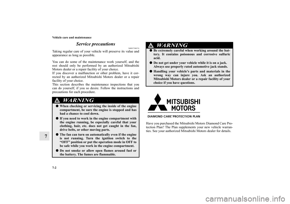 MITSUBISHI OUTLANDER SPORT 2013 3.G Owners Manual 7-2 Vehicle care and maintenance
7Service precautions
N00937300374
Taking regular care of your vehicle will preserve its value and
appearance as long as possible.
You can do some of the maintenance wo MITSUBISHI OUTLANDER SPORT 2013 3.G Owners Manual 7-2 Vehicle care and maintenance
7Service precautions
N00937300374
Taking regular care of your vehicle will preserve its value and
appearance as long as possible.
You can do some of the maintenance wo