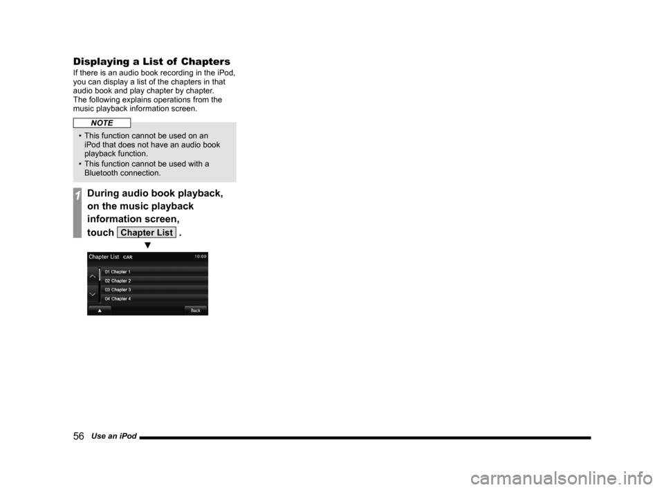 MITSUBISHI OUTLANDER SPORT 2014 3.G Display Audio Manual 56   Use an iPod
Displaying a List of  Chapters
If there is an audio book recording in the iPod, 
you can display a list of the chapters in that 
audio book and play chapter by chapter. 
The	following
