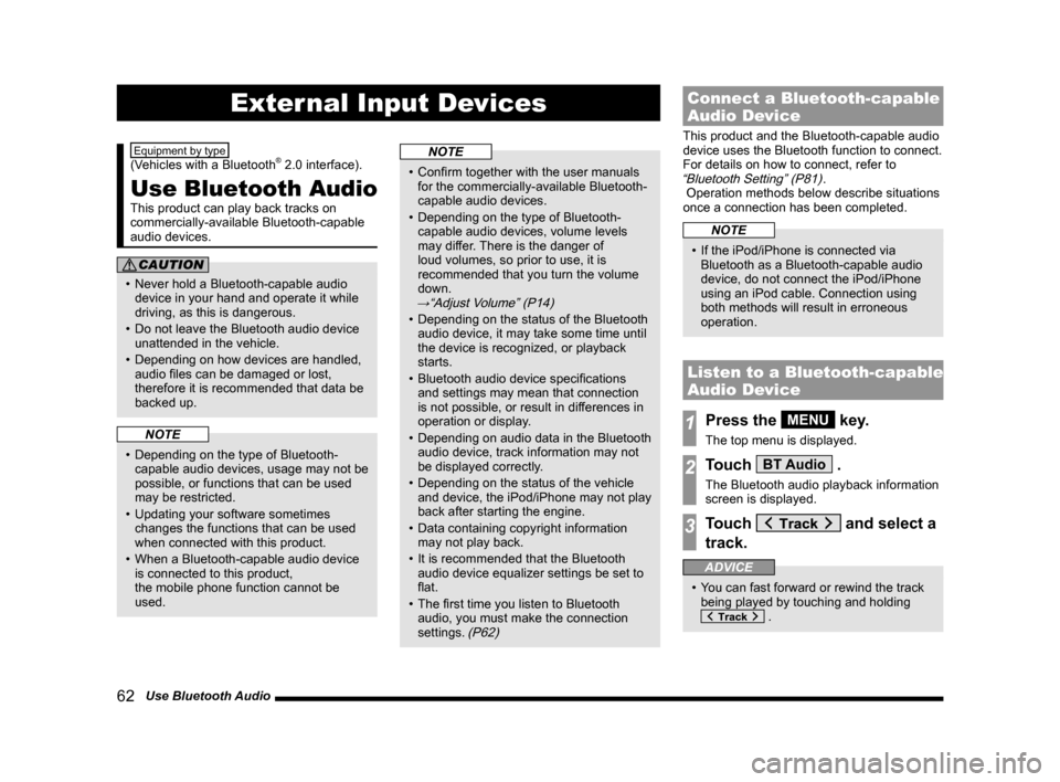 MITSUBISHI OUTLANDER SPORT 2014 3.G Display Audio Manual 62   Use Bluetooth Audio
External Input Devices
Equipment by type  
(Vehicles	with	a	Bluetooth® 2.0 interface). 
Use Bluetooth Audio
This product can play back tracks on 
commercially-available Bluet