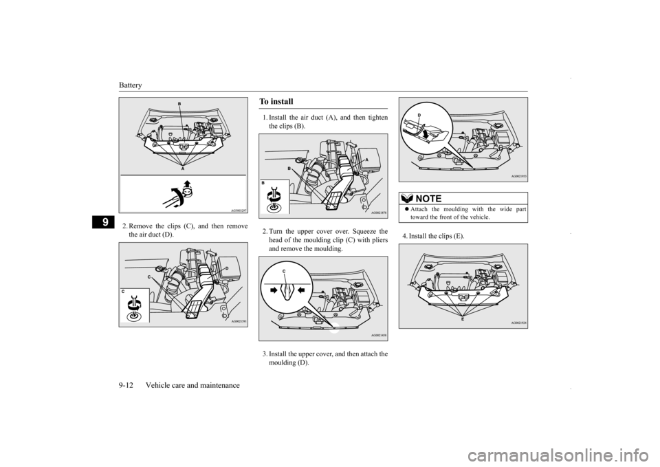 MITSUBISHI OUTLANDER SPORT 2016 3.G Owners Manual Battery 9-12 Vehicle care and maintenance
9
2. Remove the clips (C), and then remove the air duct (D). 
1. Install the air duct (A), and then tighten the clips (B). 2. Turn the upper cover over. Squee