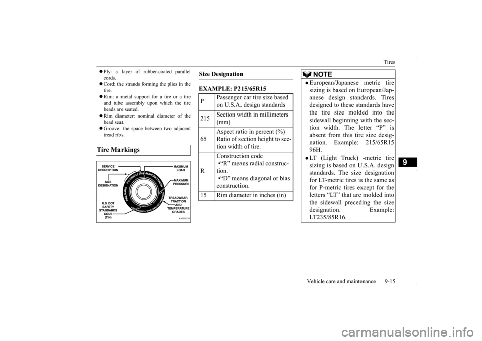 MITSUBISHI OUTLANDER SPORT 2016 3.G Owners Manual Tires 
Vehicle care and maintenance 9-15
9
 Ply: a layer of rubber-coated parallel cords.  Cord: the strands forming the plies in the tire. Rim: a metal support for a tire or a tire and tube 