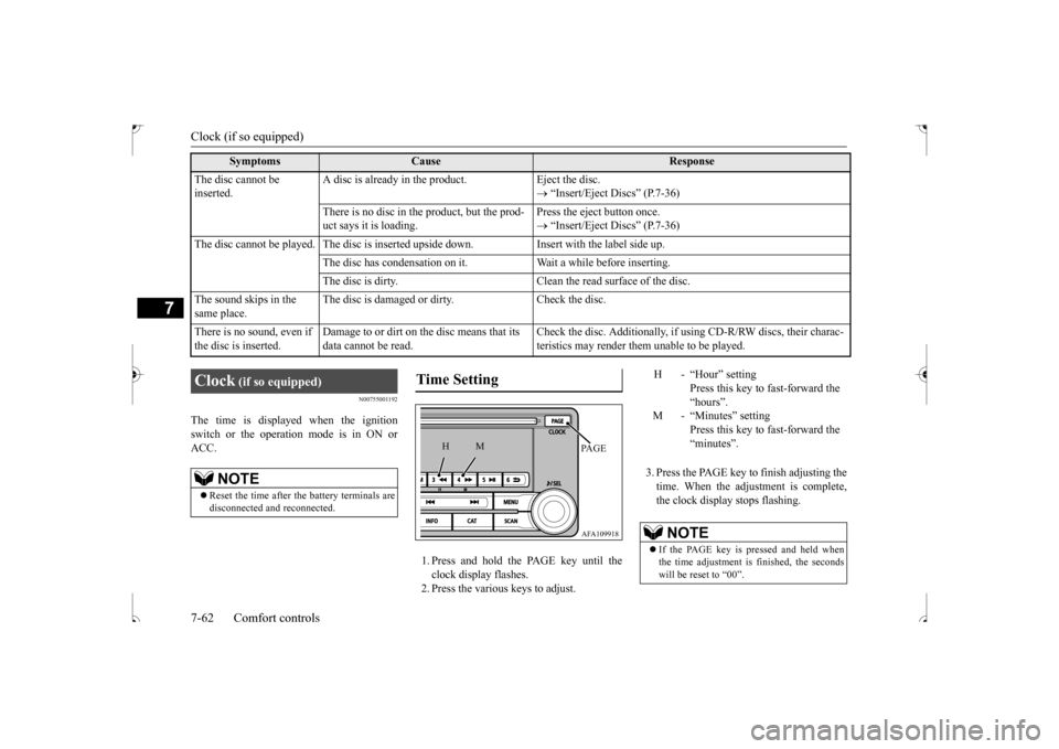 MITSUBISHI OUTLANDER SPORT 2017 3.G Owners Manual Clock (if so equipped) 7-62 Comfort controls
7
N00755001192
The time is displayed when the ignition switch or the operation mode is in ON or ACC.
1. Press and hold the PAGE key until the clock displa MITSUBISHI OUTLANDER SPORT 2017 3.G Owners Manual Clock (if so equipped) 7-62 Comfort controls
7
N00755001192
The time is displayed when the ignition switch or the operation mode is in ON or ACC.
1. Press and hold the PAGE key until the clock displa