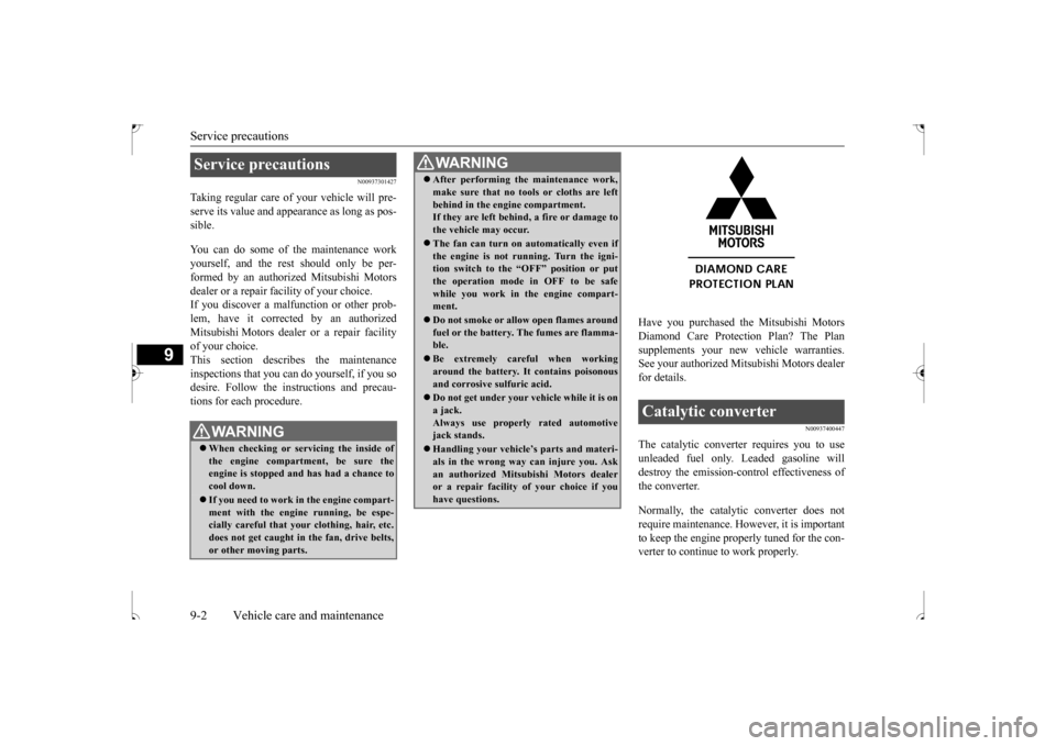 MITSUBISHI OUTLANDER SPORT 2017 3.G Owners Manual Service precautions 9-2 Vehicle care and maintenance
9
N00937301427
Taking regular care of your vehicle will pre- serve its value and appearance as long as pos-sible. You can do some of the maintenanc MITSUBISHI OUTLANDER SPORT 2017 3.G Owners Manual Service precautions 9-2 Vehicle care and maintenance
9
N00937301427
Taking regular care of your vehicle will pre- serve its value and appearance as long as pos-sible. You can do some of the maintenanc