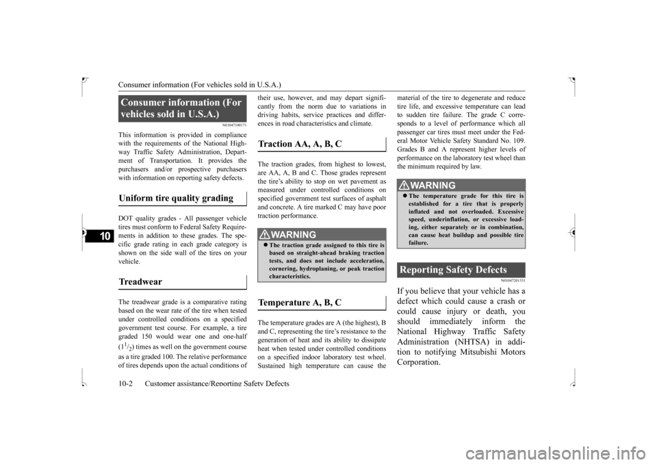MITSUBISHI OUTLANDER SPORT 2017 3.G Owners Manual Consumer information (For vehicles sold in U.S.A.) 10-2 Customer assistance/Reporting Safety Defects
10
N01047100171
This information is provided in compliance with the requirements of the National Hi MITSUBISHI OUTLANDER SPORT 2017 3.G Owners Manual Consumer information (For vehicles sold in U.S.A.) 10-2 Customer assistance/Reporting Safety Defects
10
N01047100171
This information is provided in compliance with the requirements of the National Hi