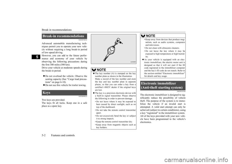 MITSUBISHI iMiEV 2017 1.G Owners Manual Break-in recommendations 5-2 Features and controls
5
N00508700343
Advanced automobile manufacturing tech- niques permit you to operate your new vehi- cle without requiring
a long break-in period
of MITSUBISHI iMiEV 2017 1.G Owners Manual Break-in recommendations 5-2 Features and controls
5
N00508700343
Advanced automobile manufacturing tech- niques permit you to operate your new vehi- cle without requiring
a long break-in period
of